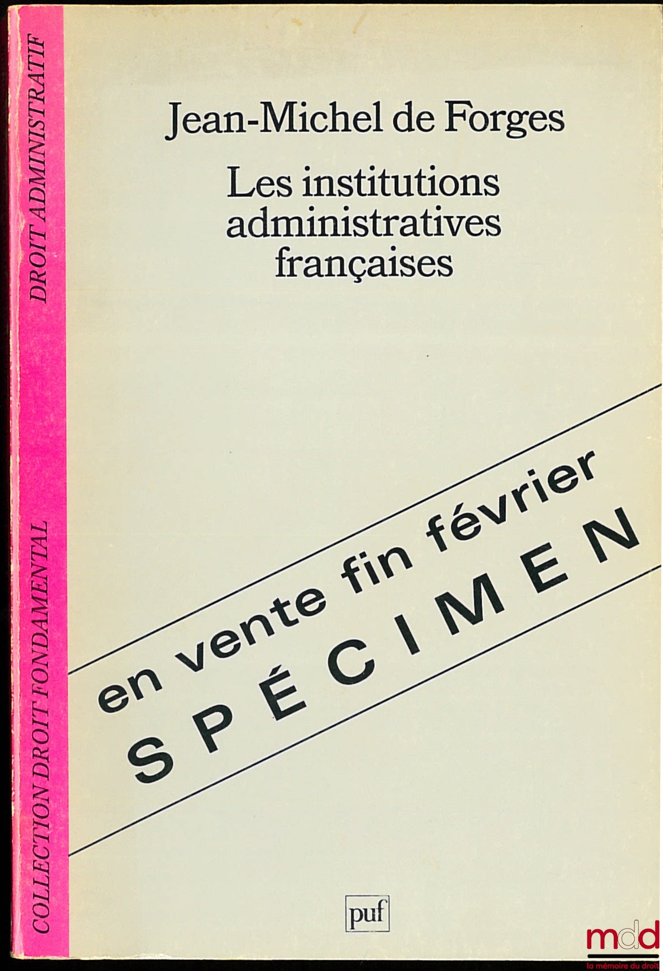 FORGES (Jean-Michel de) – LES INSTITUTIONS ADMINISTRATIVES FRANÇAISES, coll. Droit fondamental / Droit administratif