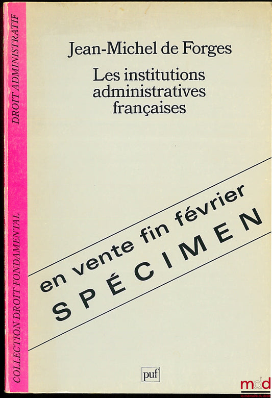 FORGES (Jean-Michel de) – LES INSTITUTIONS ADMINISTRATIVES FRANÇAISES, coll. Droit fondamental / Droit administratif
