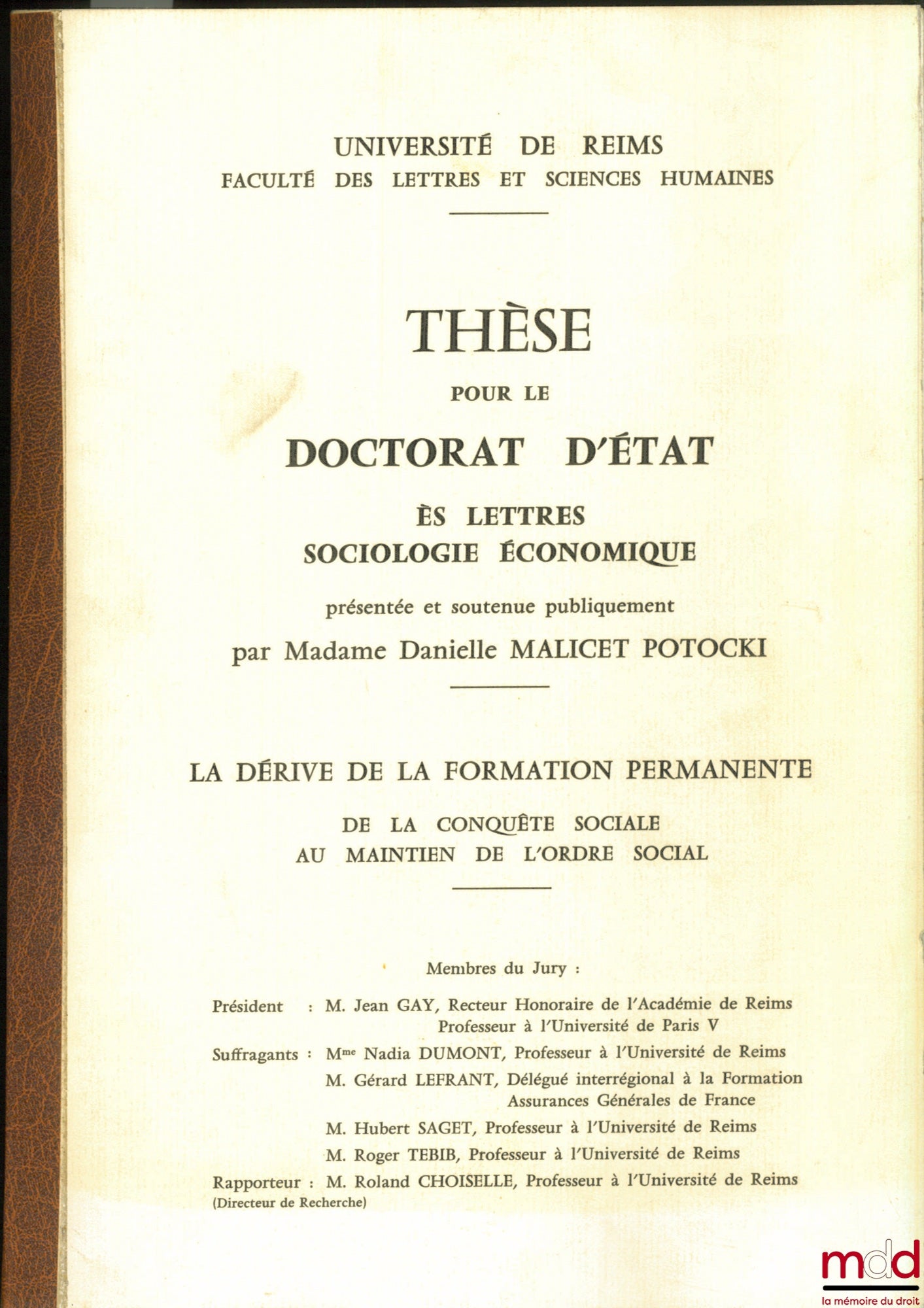 MALICET POTOCKI (Danielle) – LA DÉRIVE DE LA FORMATION PERMANENTE - DE LA CONQUÊTE SOCIALE AU MAINTIEN DE L’ORDRE SOCIAL, Thèse es lettres sociologie économique, université de Reim