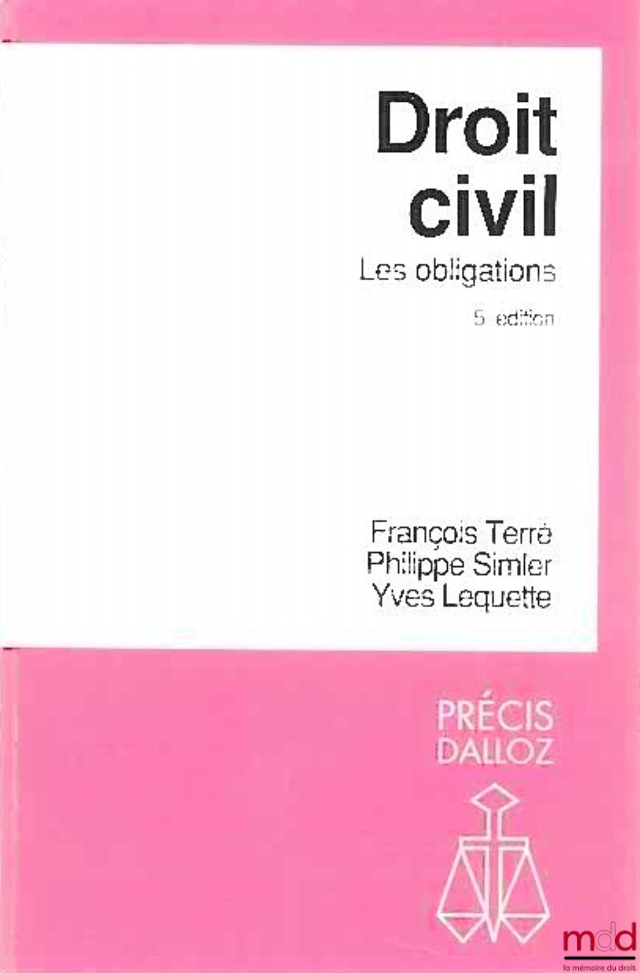 TERRÉ (François), SIMLER (Philippe) et LEQUETTE (Yves) – DROIT CIVIL : LES OBLIGATIONS, 5e éd., coll. Précis Dalloz / Droit privé