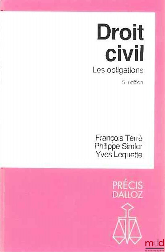 TERRÉ (François), SIMLER (Philippe) et LEQUETTE (Yves) – DROIT CIVIL : LES OBLIGATIONS, 5e éd., coll. Précis Dalloz / Droit privé