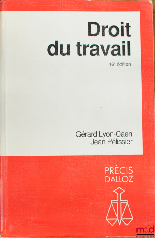 LYON-CAEN (Gérard) et PÉLISSIER (Jean) – DROIT DU TRAVAIL, 16ème éd., coll. Précis Dalloz