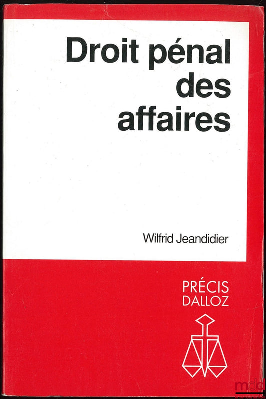 JEANDIDIER (Wilfrid) – DROIT PÉNAL DES AFFAIRES, coll. Précis Dalloz