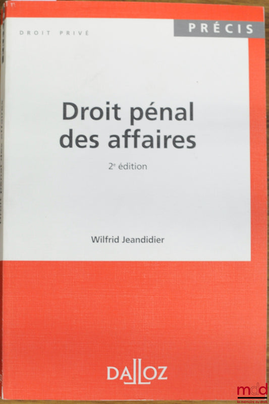 JEANDIDIER (Wilfrid) – DROIT PÉNAL DES AFFAIRES, 2ème éd., coll. Précis Dalloz / Droit privé