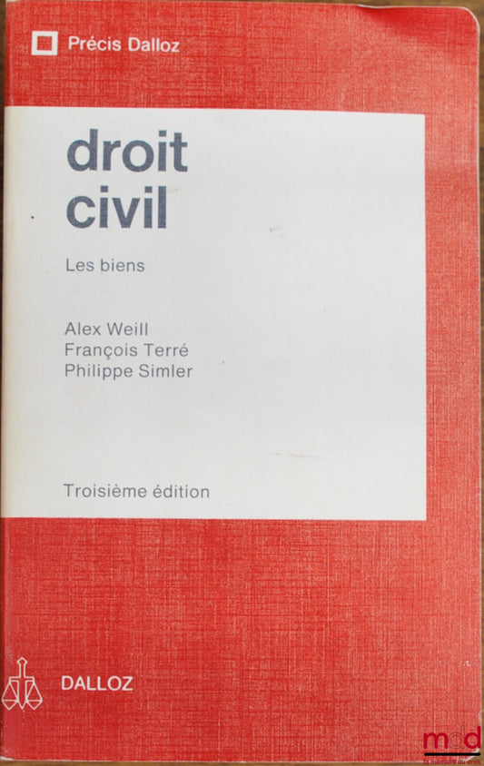 WEILL (Alex), TERRÉ (François) et SIMLER (Philippe) – DROIT CIVIL : LES BIENS, 3e éd., coll. Précis Dalloz