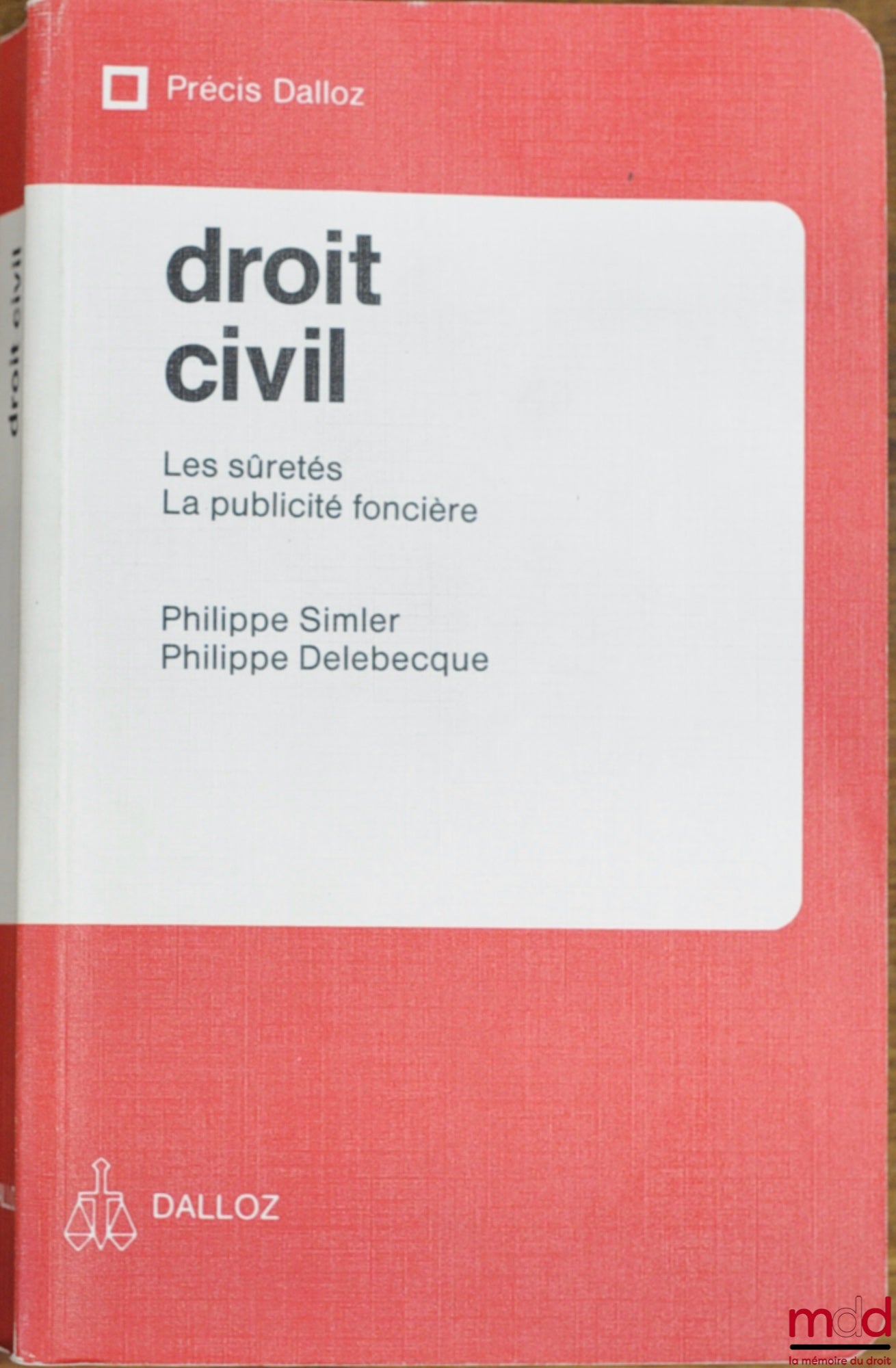 SIMLER (Philippe) et DELEBECQUE (Philippe) – DROIT CIVIL : LES SÛRETÉS - LA PUBLICITÉ FONCIÈRE, coll. Précis Dalloz