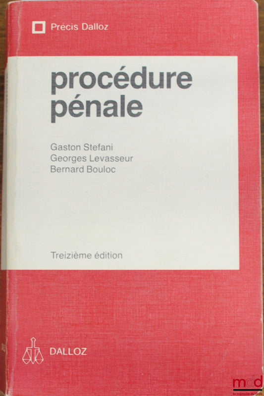 STEFANI (Gaston), LEVASSEUR (Georges) et BOULOC (Bernard) – PROCÉDURE PÉNALE, 13e éd., coll. Précis Dalloz