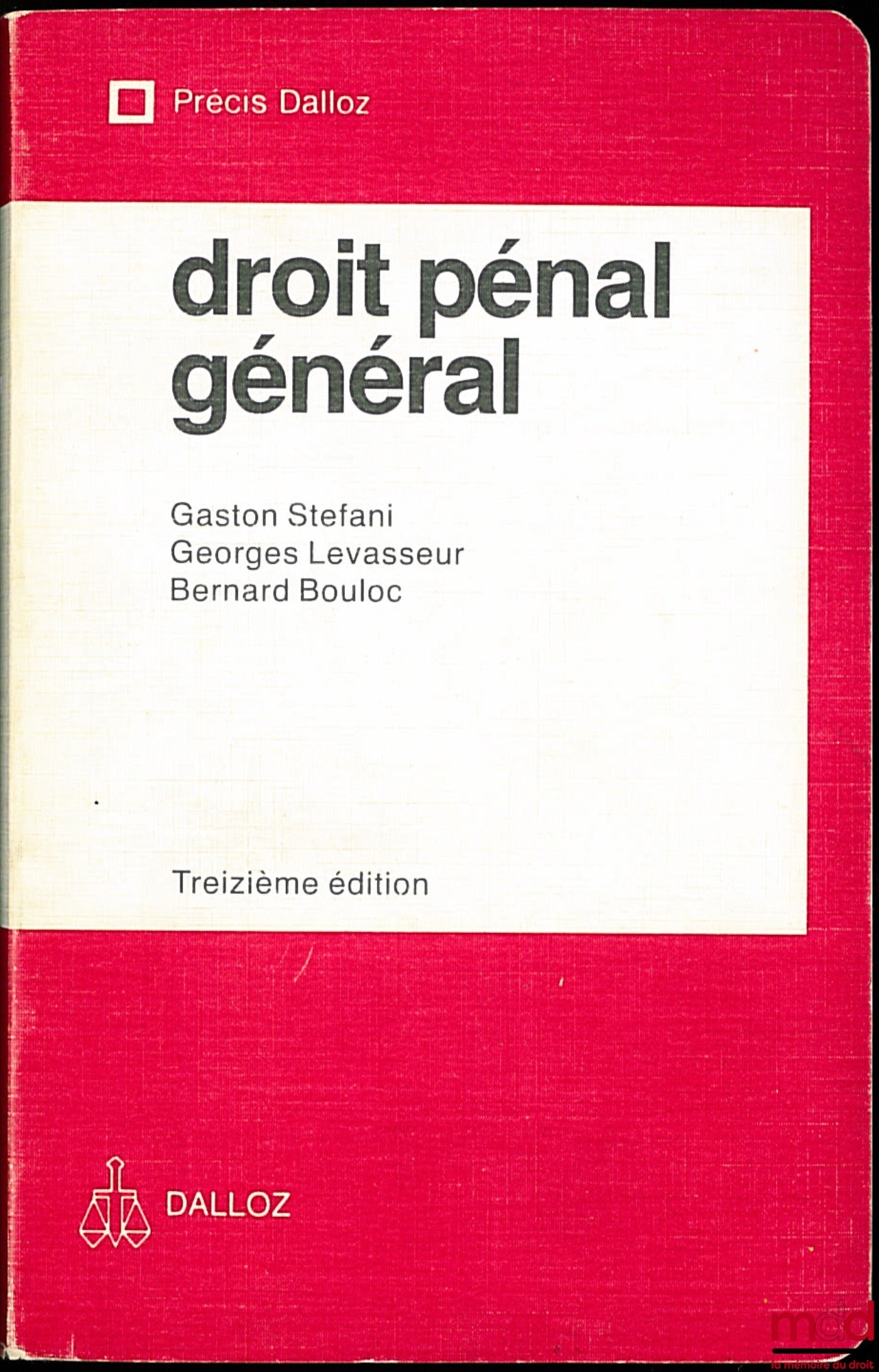 STEFANI (Gaston), LEVASSEUR (Georges) et BOULOC (Bernard) – DROIT PÉNAL GÉNÉRAL, 13e éd., coll. Précis Dalloz