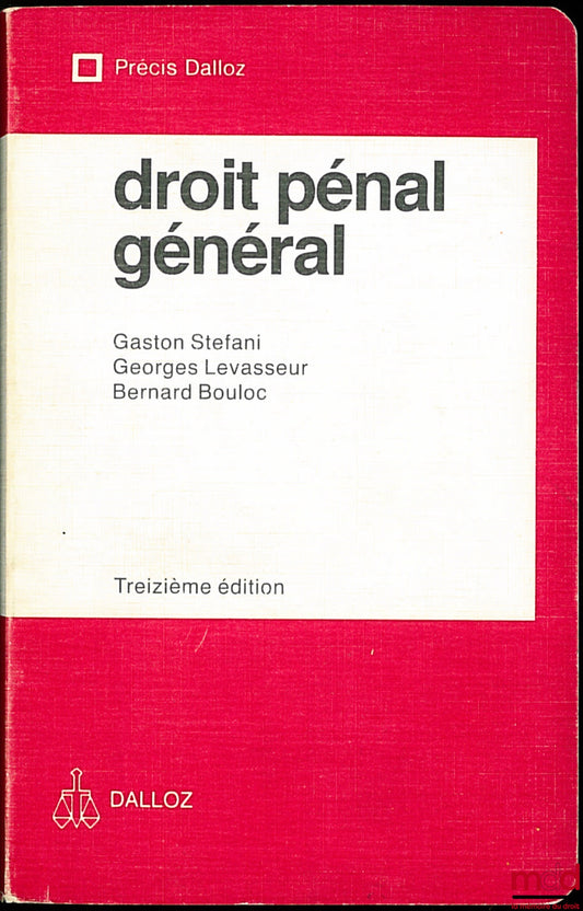 STEFANI (Gaston), LEVASSEUR (Georges) et BOULOC (Bernard) – DROIT PÉNAL GÉNÉRAL, 13e éd., coll. Précis Dalloz