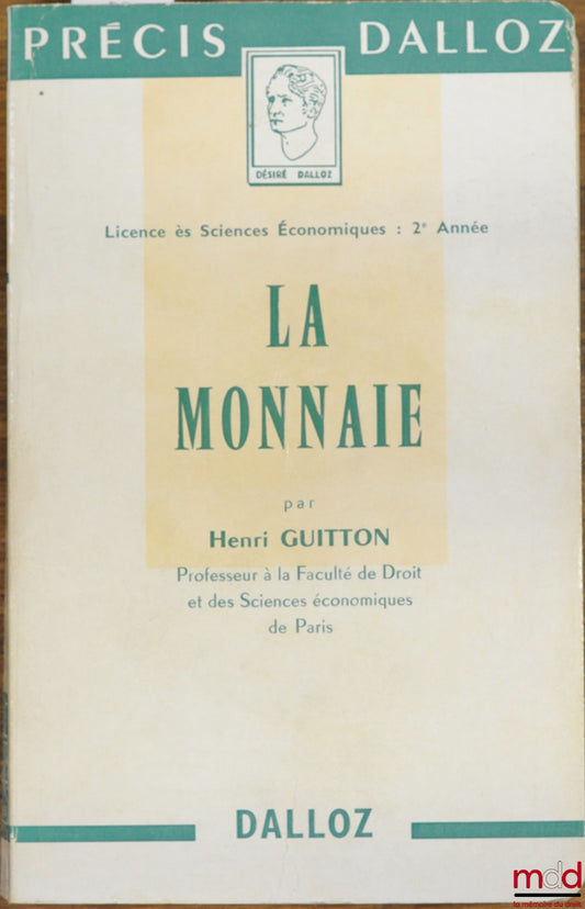 GUITTON (Henri) – LA MONNAIE, Licence ès sciences économiques 2ème année, coll. Précis Dalloz