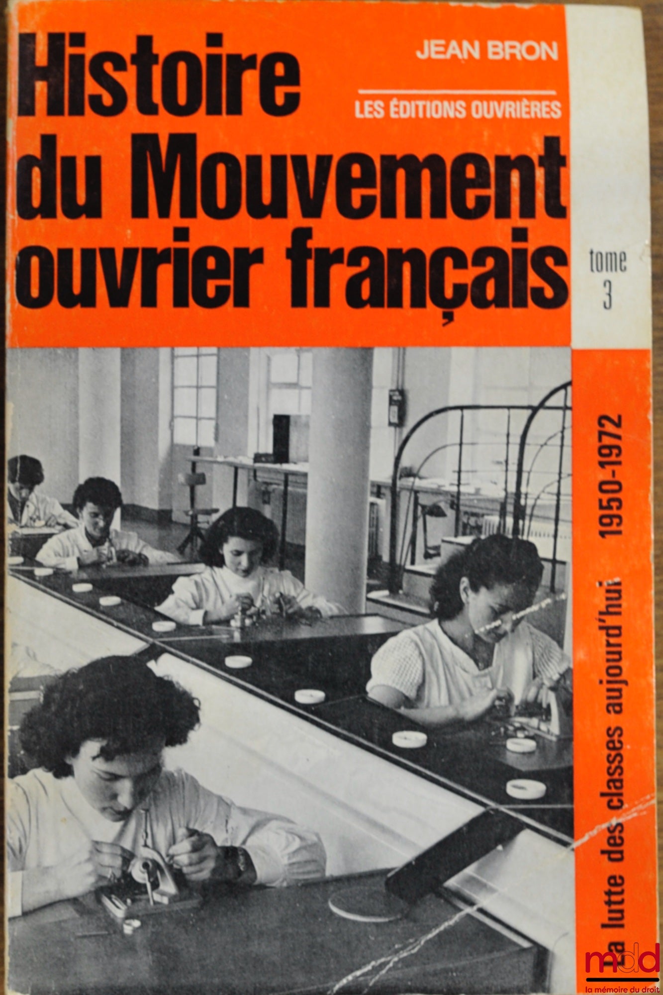 BRON (Jean) – HISTOIRE DU MOUVEMENT OUVRIER FRANÇAIS, coll. La lutte des classes aujourd’hui 1950-1972, t. 3