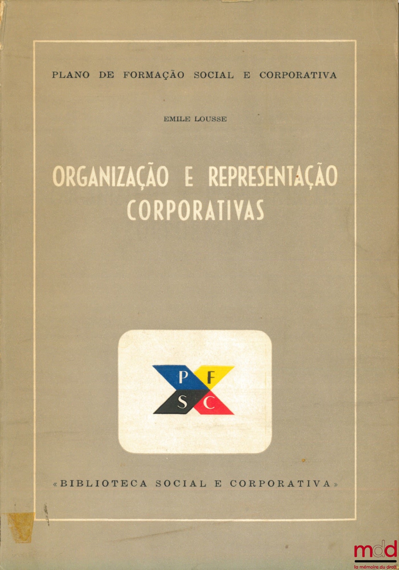 LOUSSE (Emile) – ORGANIZAÇAO E REPRESENTAÇAO CORPORATIVAS, coll. Plano de formaçao social e corporativa