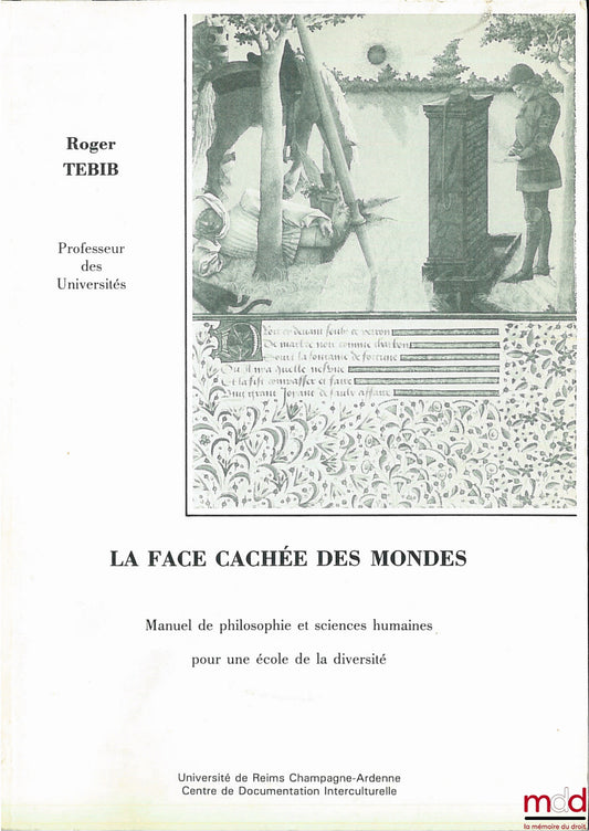 TEBIB (Roger) – LA FACE CACHÉE DES MONDES, Manuel de philosophie et sciences humaines pour une école de la diversité, Centre de documentation interculturelle