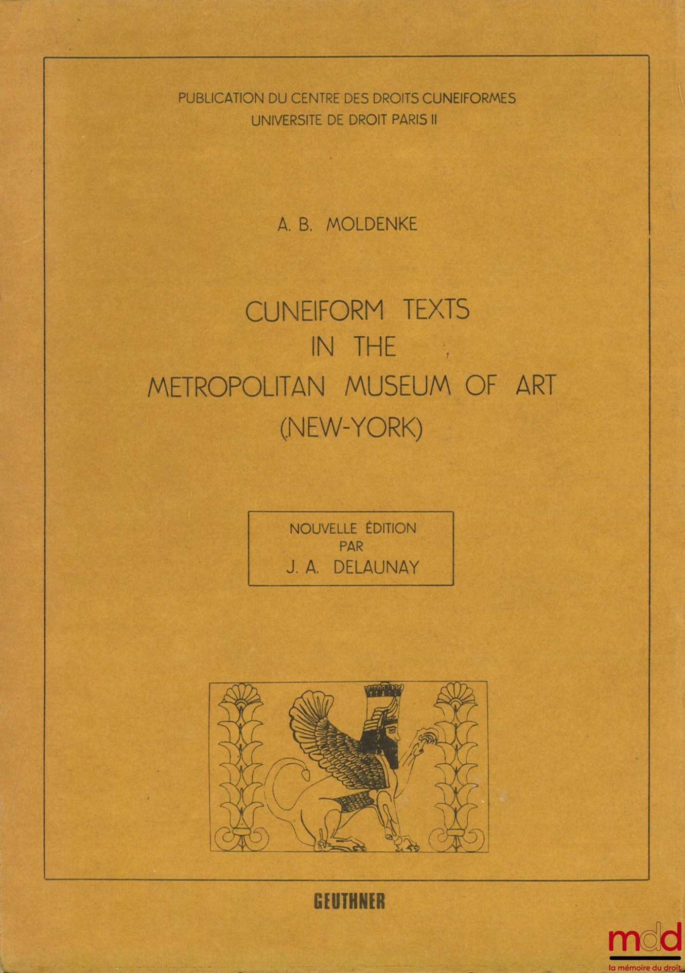 MOLDENKE (A.B.) et DELAUNAY (J.A.) – CUNEIFORM TEXTES IN THE METROPOLITAN MUSEUM OF ART (NEW YORK)