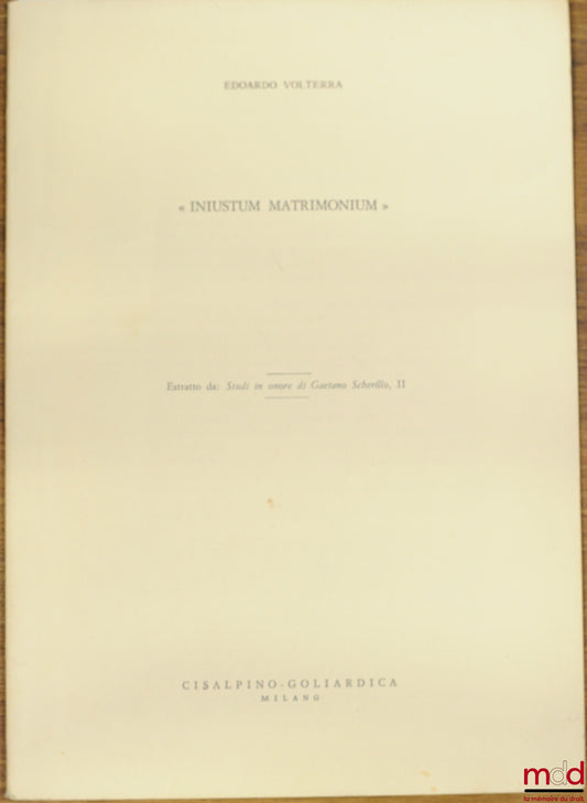 VOLTERRA (Edoardo) – INIUSTUM MATRIMONIUM, extrait des mélanges Gaetano Scherillo, t. II