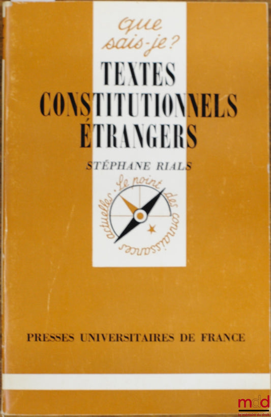 RIALS (Stéphane) – TEXTES CONSTITUTIONNELS ÉTRANGERS, 4ème éd., coll. Que sais-je ?