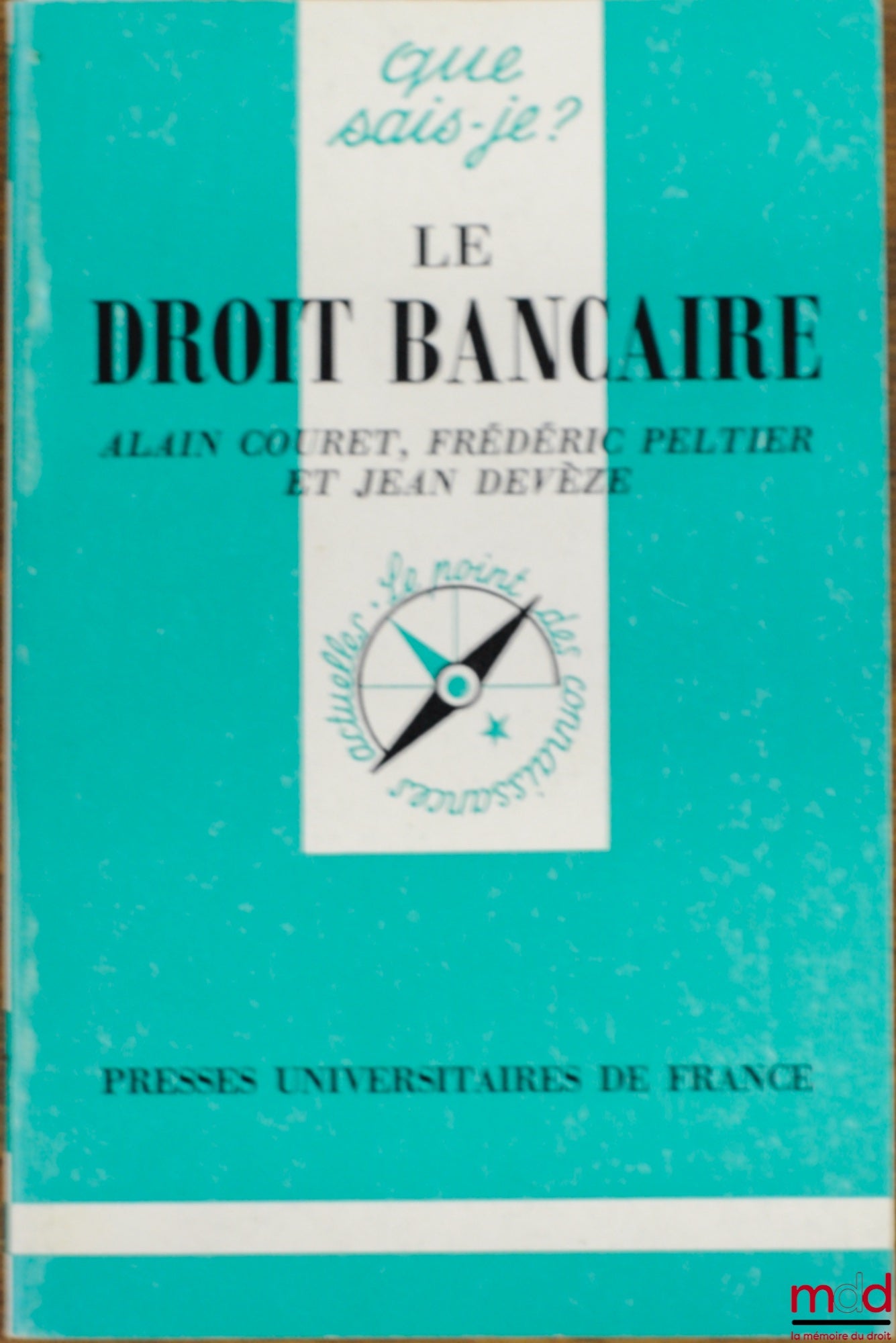 COURET (Alain), PELTIER (Frédéric) et DEVÈZE (Jean) – LE DROIT BANCAIRE, coll. Que sais-je ?