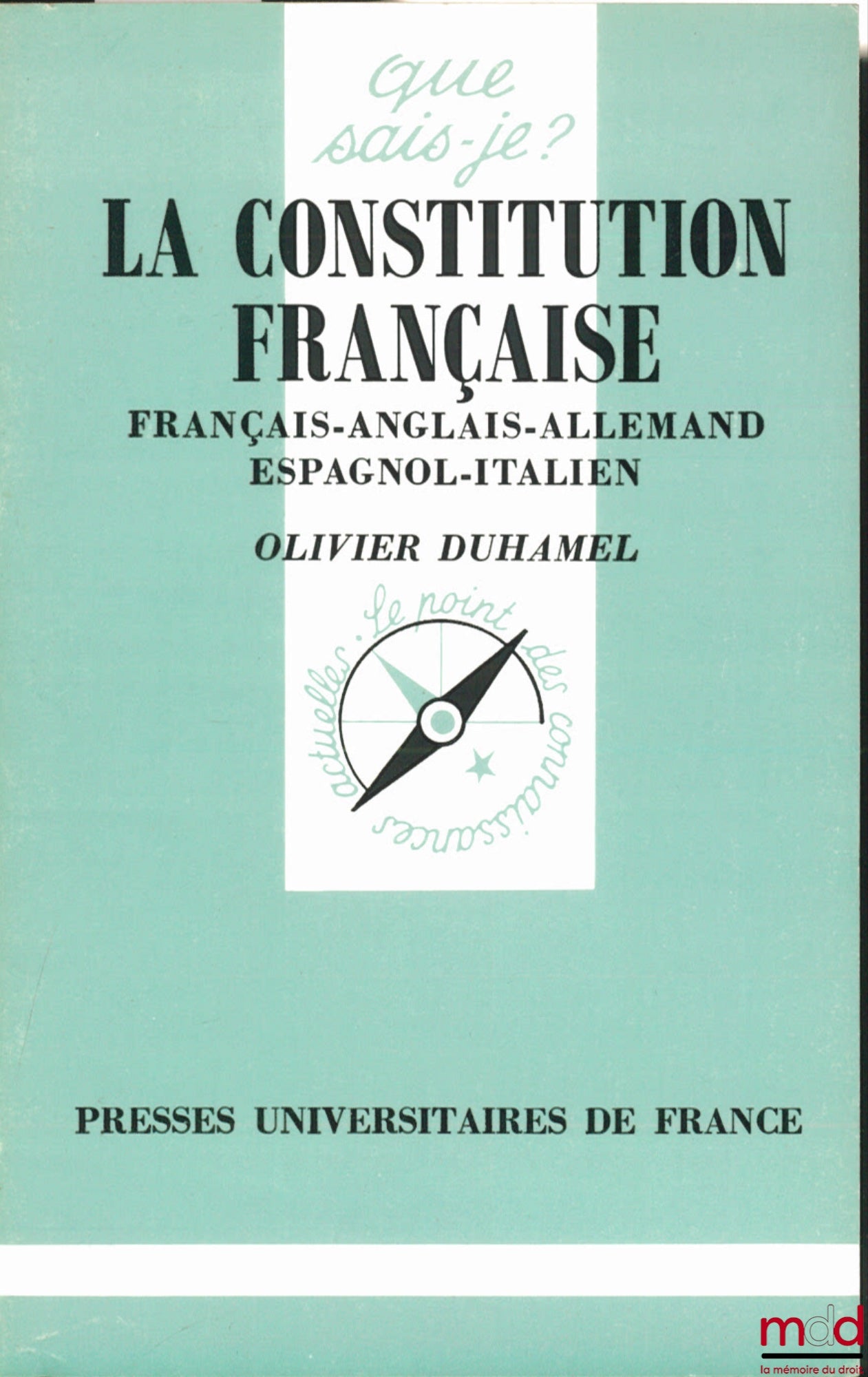 DUHAMEL (Olivier) et alii – LA CONSTITUTION FRANÇAISE - en français - anglais - allemand - espagnol - italien, coll. Que sais-je ?