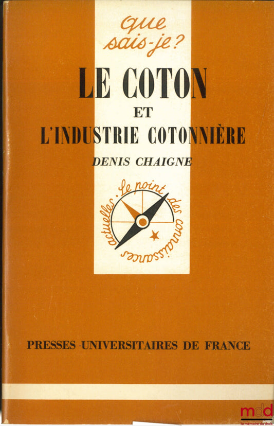 CHAIGNE (Denis) – LE COTON ET L’INDUSTRIE COTONNIÈRE, 4ème éd., coll. Que sais-je ?