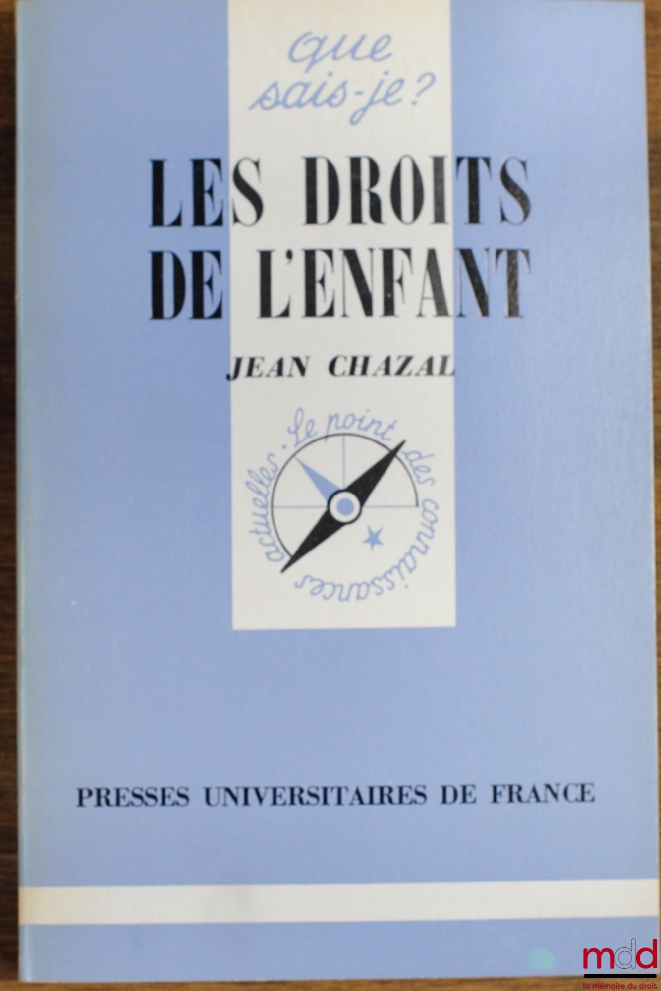 CHAZAL (Jean) – LES DROITS DE L’ENFANT, 5ème éd., coll. Que sais-je ?