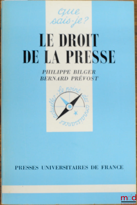BILGER (Philippe) et PRÉVOST (Bernard) – LE DROIT DE LA PRESSE, coll. Que sais-je ?