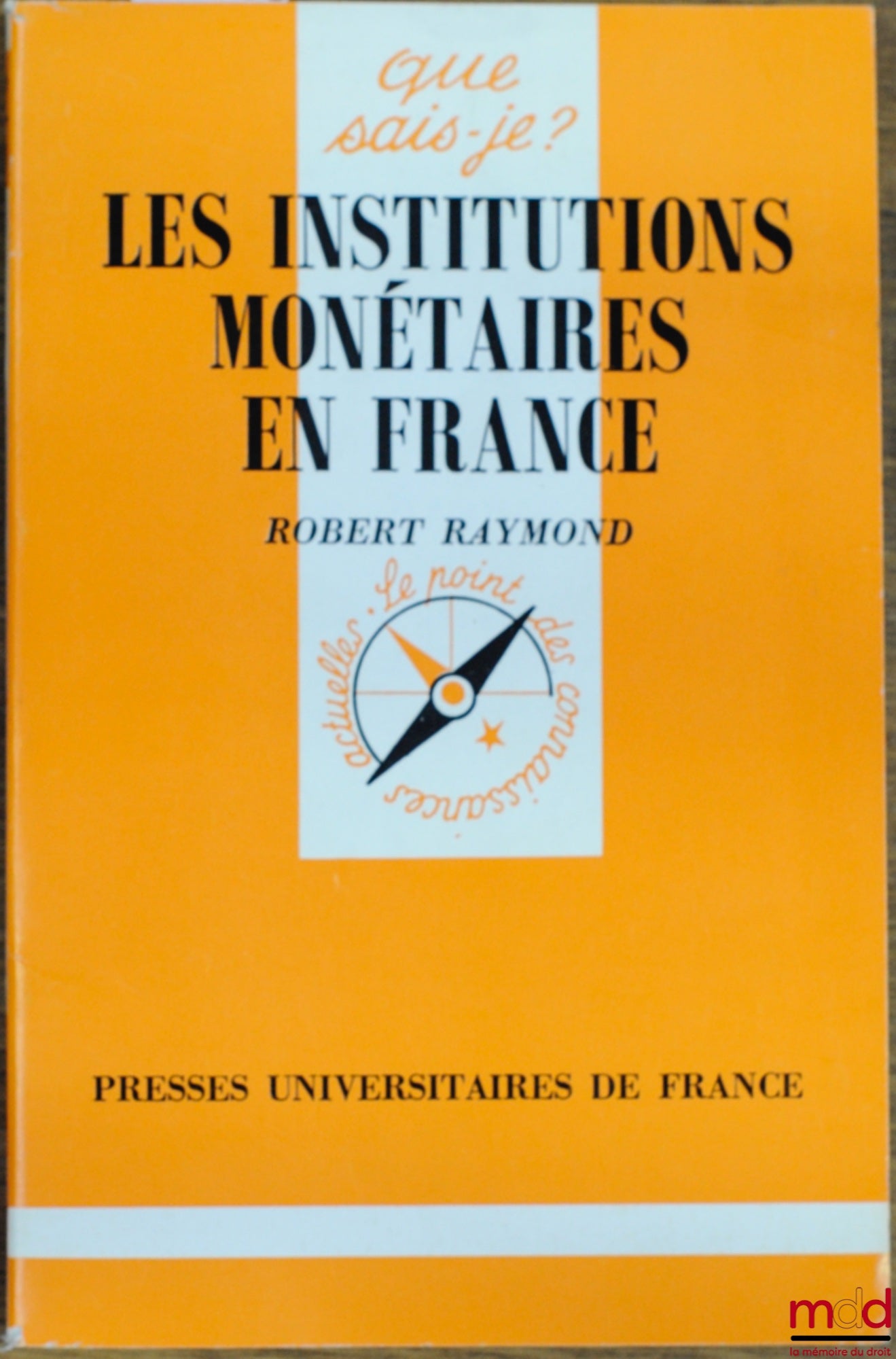 RAYMOND (Robert) – LES INSTITUTIONS MONÉTAIRES EN FRANCE, coll. Que sais-je ?
