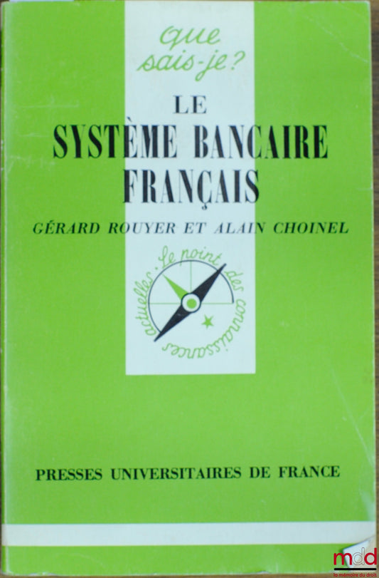 ROUYER (Gérard) et CHOINEL (Alain) – LE SYSTÈME BANCAIRE FRANÇAIS, coll. Que sais-je ?