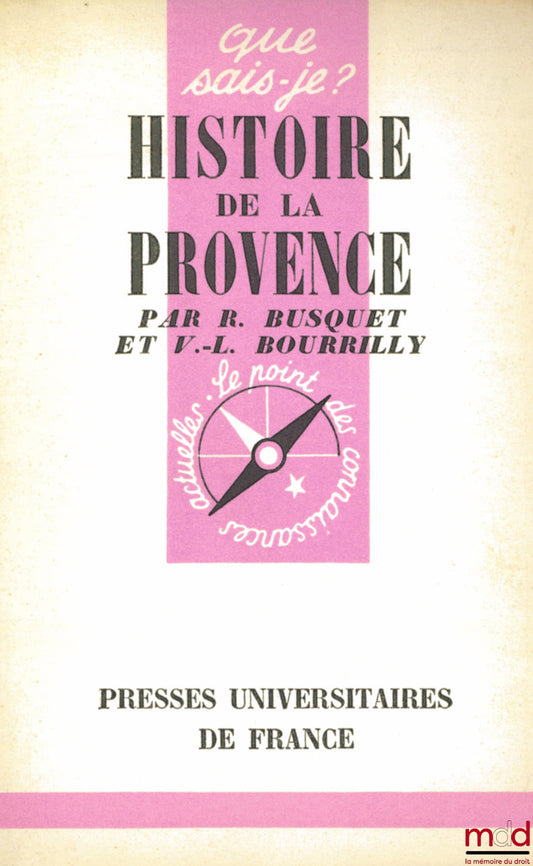 BUSQUET (R.) et BOURRILLY (V.-L.) – HISTOIRE DE LA PROVENCE, 3ème éd., coll. Que sais-je ?