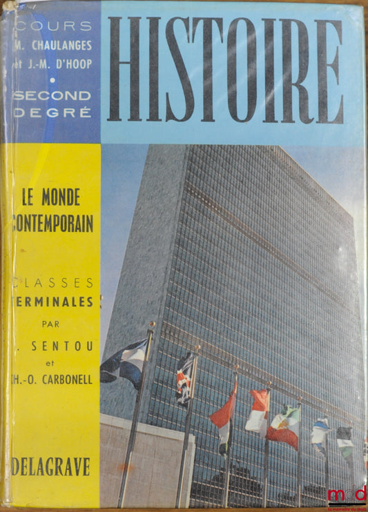 SENTOU (J.) et CARBONELL (Ch.-O.) – LE MONDE CONTEMPORAIN, Classes terminales du Cours d’Histoire de Chaulanges et Hoop