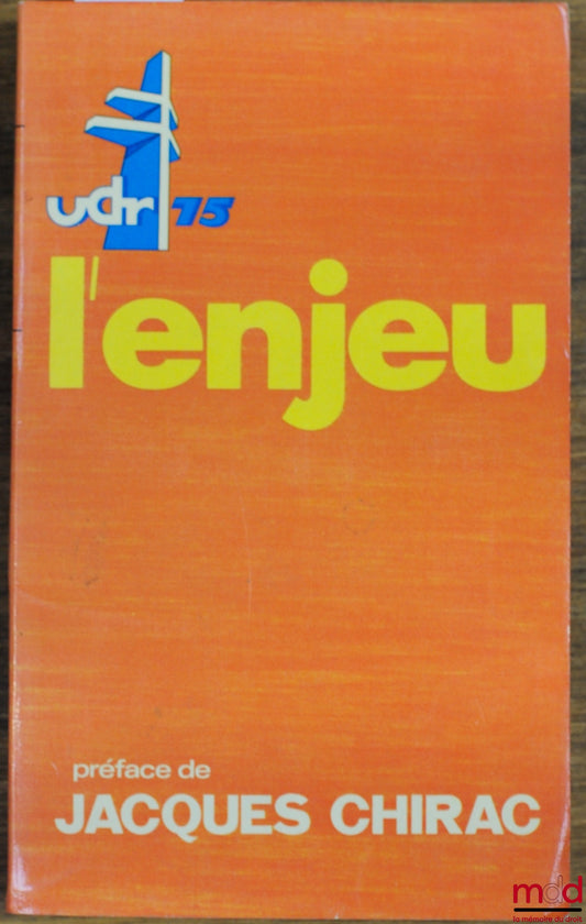 [Colloque] – ASSISES NATIONALES DE L’UDR, NICE, 1975 : L’ENJEU, Préface de Jacques Chirac