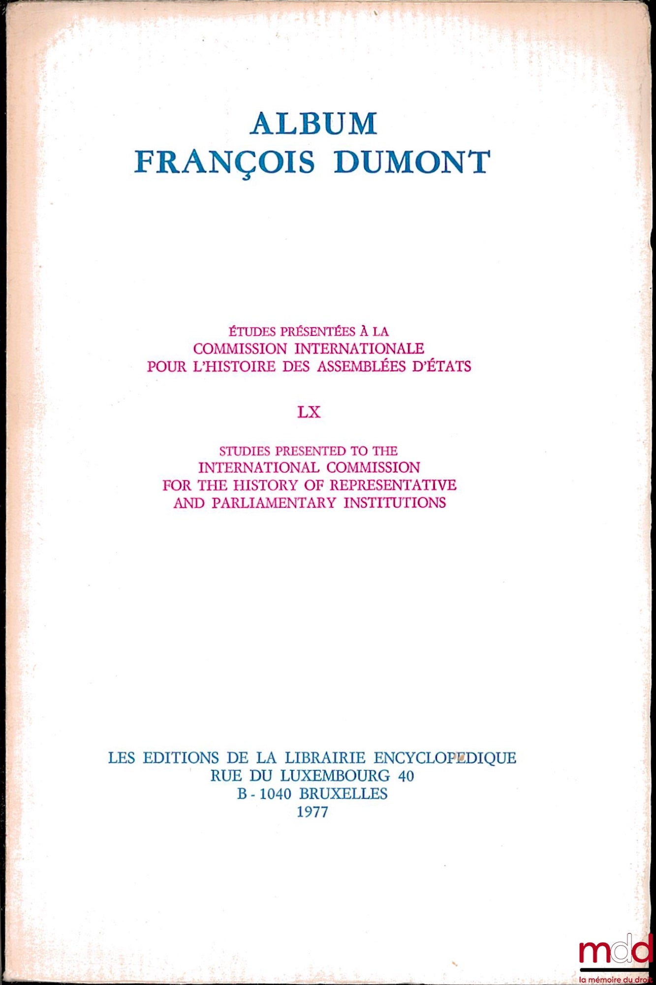 [Mélanges Dumont] – ALBUM FRANÇOIS DUMONT, Études présentées à la Commission internationale pour l’histoire des Assemblées d’états, t. LX