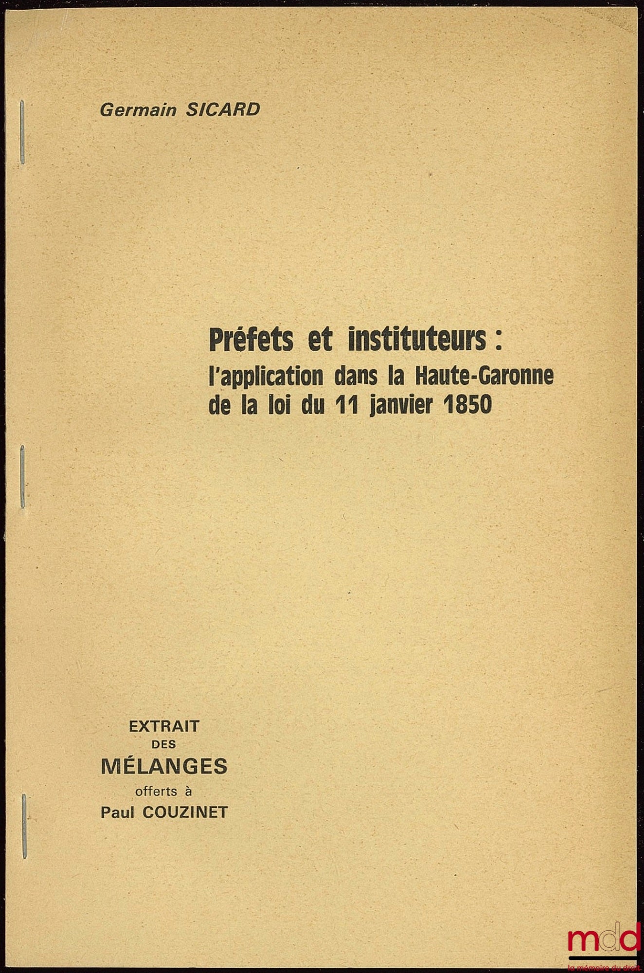 SICARD (Germain) – PRÉFETS ET INSTITUTEURS : L’APPLICATION DANS LA HAUTE-GARONNE DE LA LOI DU 11 JANVIER 1850, extrait des Mélanges Paul Couzinet