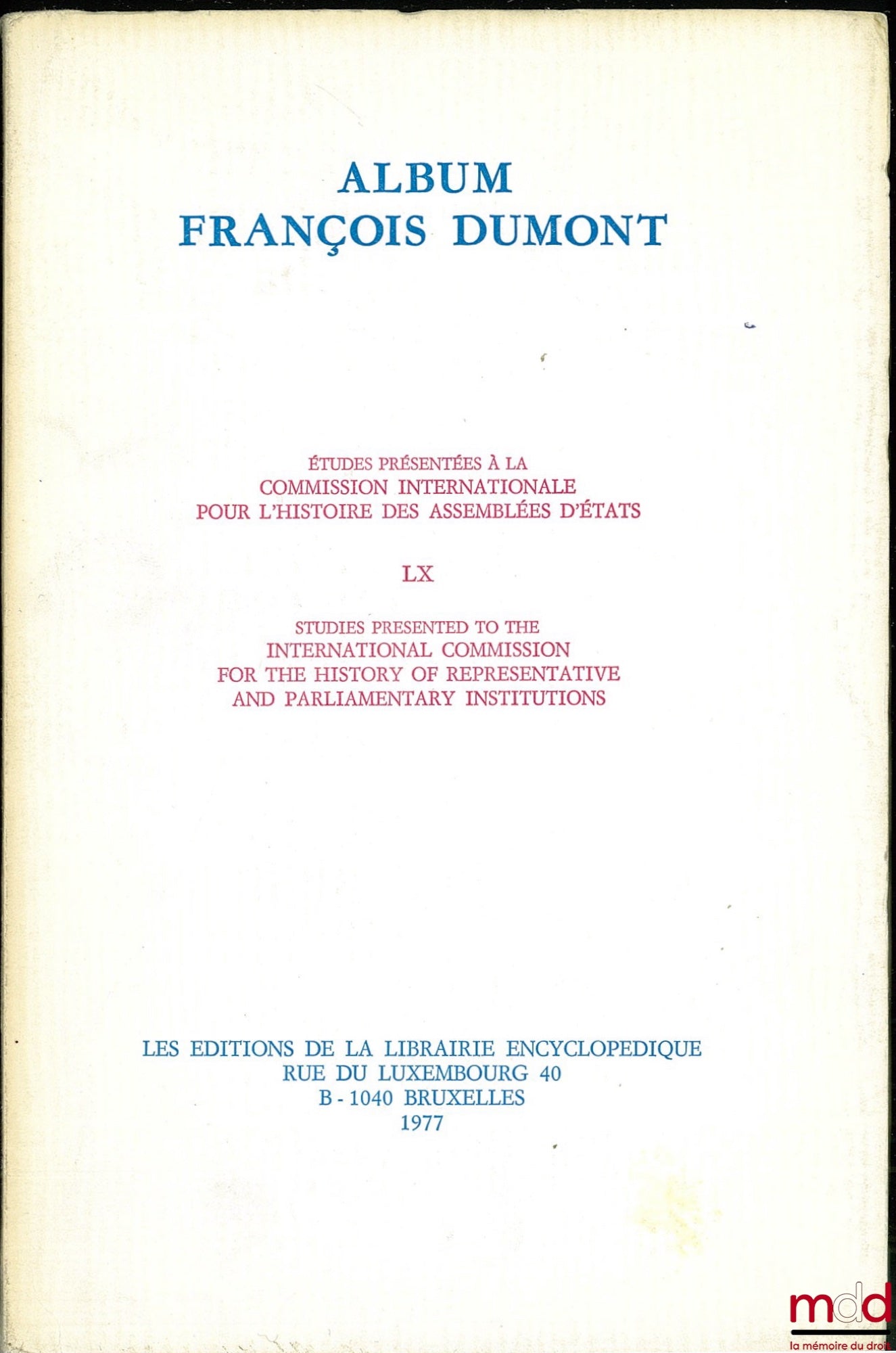 [Mélanges Dumont] – ALBUM FRANÇOIS DUMONT, Études présentées à la Commission internationale pour l’histoire des Assemblées d’états, t. LX