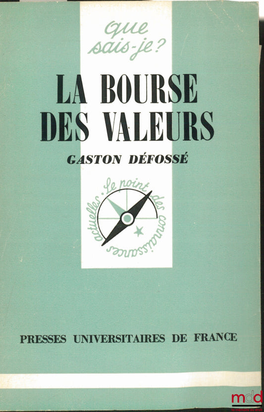 DÉFOSSÉ (Gaston) – LA BOURSE DES VALEURS, 9ème éd. mise à jour, coll. Que sais-je ?