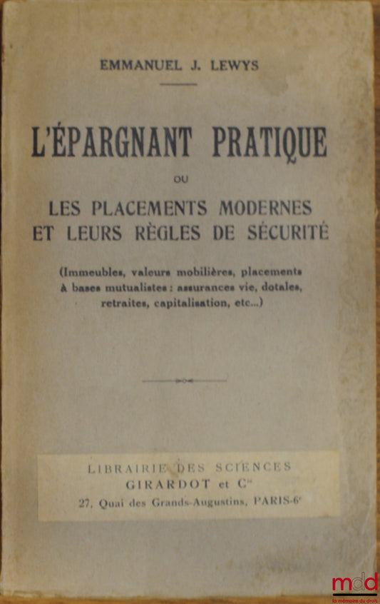LEWYS (Emmanuel J.) – L’ÉPARGNANT PRATIQUE OU LES PLACEMENTS MODERNES ET LEURS RÈGLES DE SÉCURITÉ