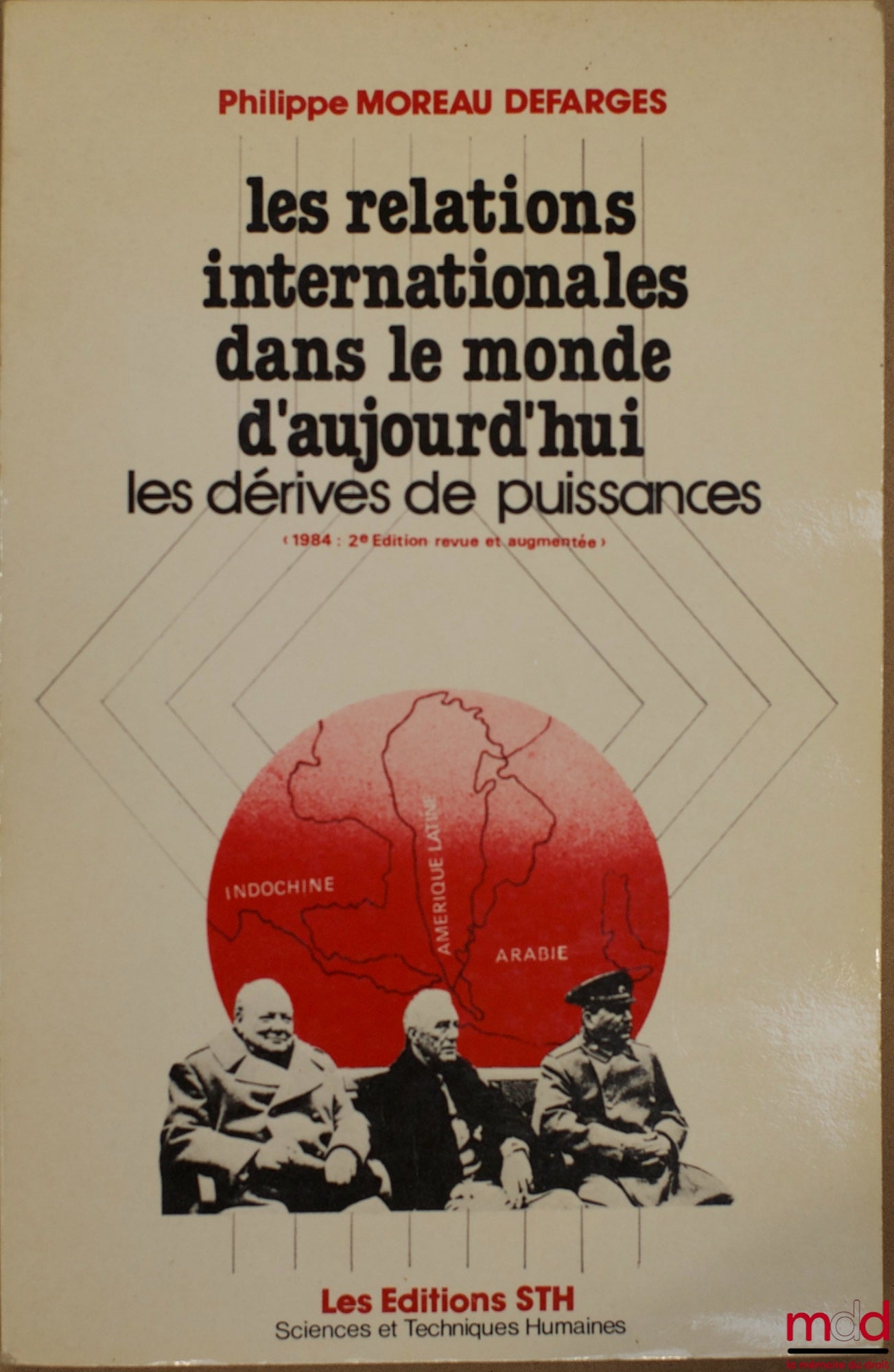 MOREAU DEFARGES (Philippe) – LES RELATIONS INTERNATIONALES DANS LE MONDE D’AUJOURD’HUI. LES DÉRIVES DE PUISSANCES, 2ème éd. revue et augmentée