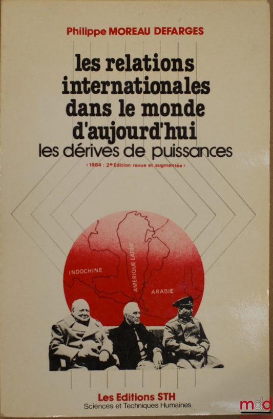 MOREAU DEFARGES (Philippe) – LES RELATIONS INTERNATIONALES DANS LE MONDE D’AUJOURD’HUI. LES DÉRIVES DE PUISSANCES, 2ème éd. revue et augmentée