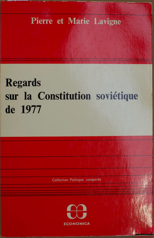 LAVIGNE (Pierre et Marie) – REGARDS SUR LA CONSTITUTION SOVIÉTIQUE DE 1977, coll. Politique comparée