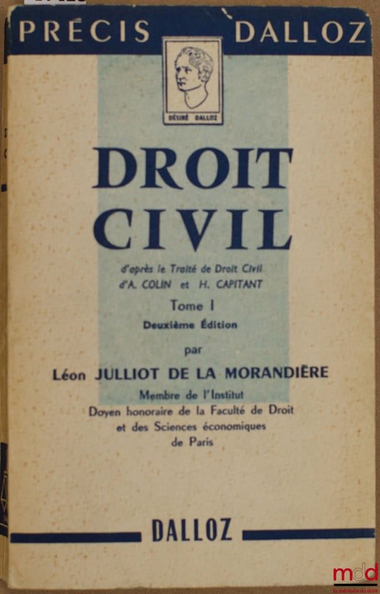 COLIN (Ambroise) et CAPITANT (Henri) et JULLIOT DE LA MORANDIÈRE (Léon) – DROIT CIVIL d’après le Traité de Droit civil d’A. Colin et H. Capitant, t. I, 2ème éd. par L. Julliot de la Morandière, avec addendum de mise à jour au 1er août 1951, coll. Précis D