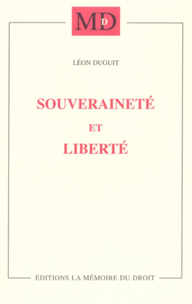 DUGUIT (Léon) – SOUVERAINETÉ ET LIBERTÉ  Leçons faites à l’Université Columbia (New York) en 1920-1921   Réimpression de l’éd. de 1921 chez Félix Alcan