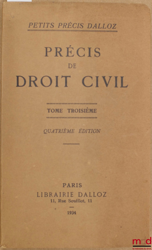 COLIN Ambroise) et CAPITANT (Henri) – PRÉCIS DE DROIT CIVIL publié d’après le Traité de Colin, Capitant, t. III, 4ème éd. : Régimes matrimoniaux ; Successions ; Dispositions à titre gratuit, donations entre vifs, institutions contractuelles et testaments