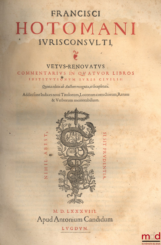 HOTMAN (François) – VETUS-RENOVATUS COMMENTARIUS IN QUATUOR LIBROS INSTITUTIONUM IURIS CIVILIS : quinta editio ab auctore recognita, et locupletata, Additi sunt Indices novi titulorum, Locorum correctorum, Rerum & Verborum memorabilium