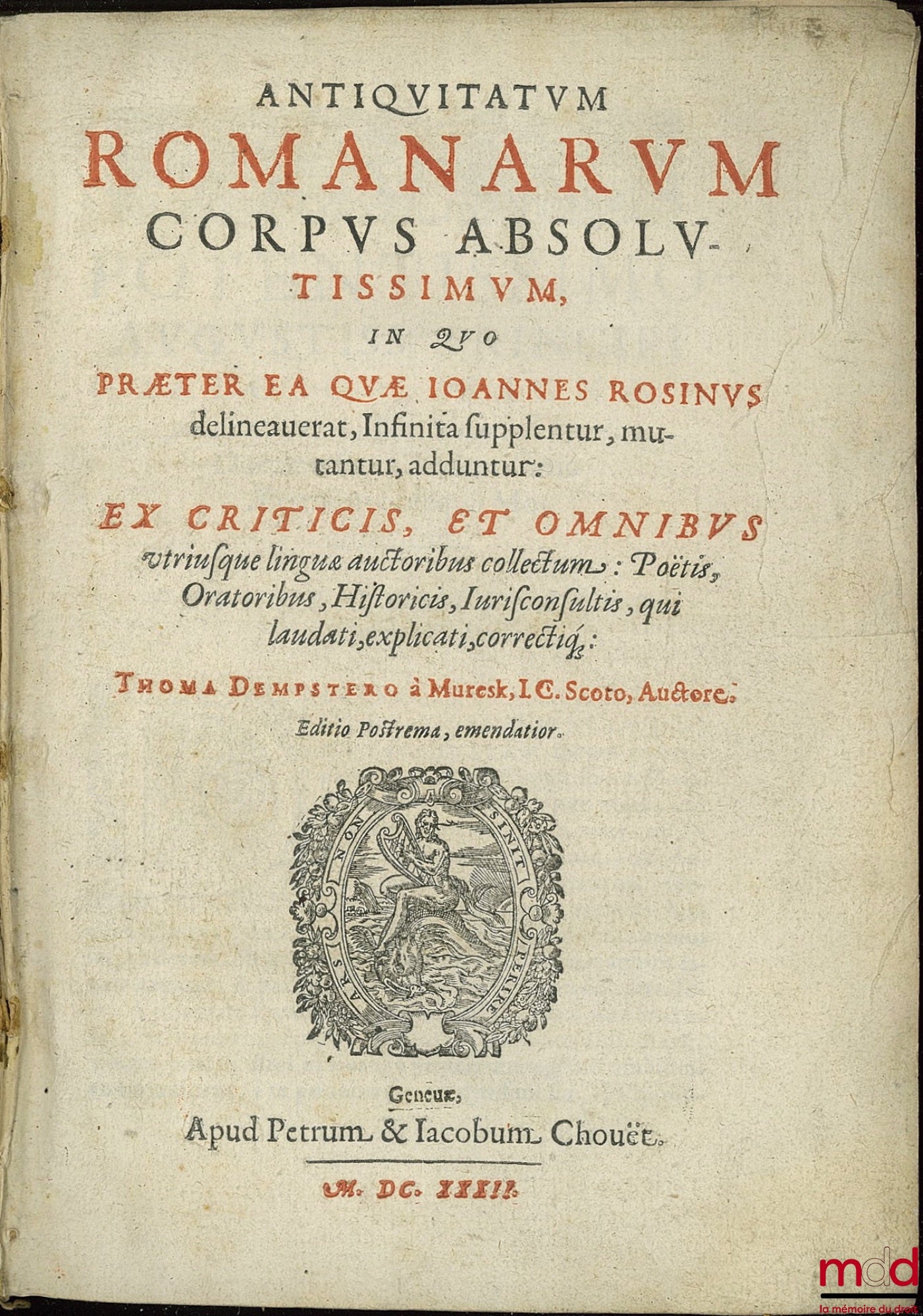 ROSINUS (Johannes), DEMPSTER (Thomas) – ANTIQUITATUM ROMANARUM CORPUS ABSOLUTISSIMUM, IN QUO PRÆTER EA QUÆ J. ROSINUS DELINEAVERAT, INFINITA SUPPLENTUR, MUTANTUR, ADDUNTUR : EX CRITICIS, ET OMNIBUS UTRIUSQUE LINGUÆ AUCTORIBUS COLLECTUM : POËTIS, ORATORIBU