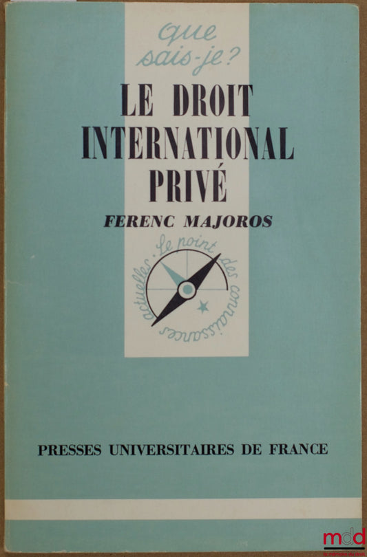 MAJOROS (Ferenc) – LE DROIT INTERNATIONAL PRIVÉ, 2ème éd. mise à jour, coll. Que sais-je ?