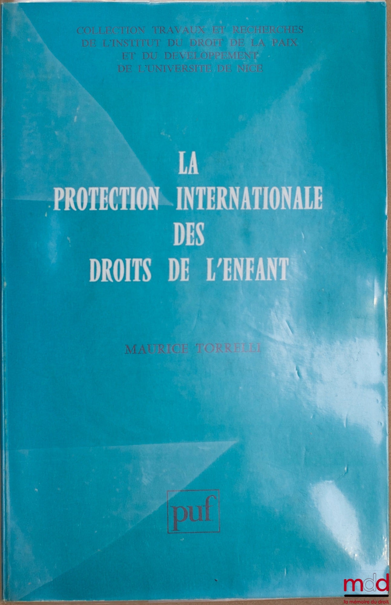 TORRELLI (Maurice) – LA PROTECTION INTERNATIONALE DES DROITS DE L’ENFANT, coll. Trav. et rech. de l’Inst. du droit de la paix et du dével. de l’Université de Nice