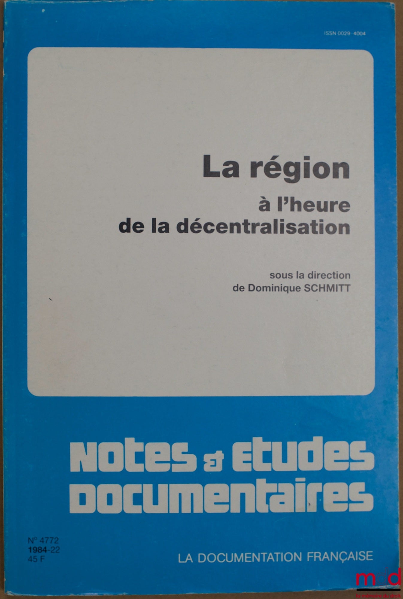 SCHMITT (Dominique) – LA RÉGION À L’HEURE DE LA DÉCENTRALISATION, sous la direction de …, coll. Notes & études documentaires n° 4772