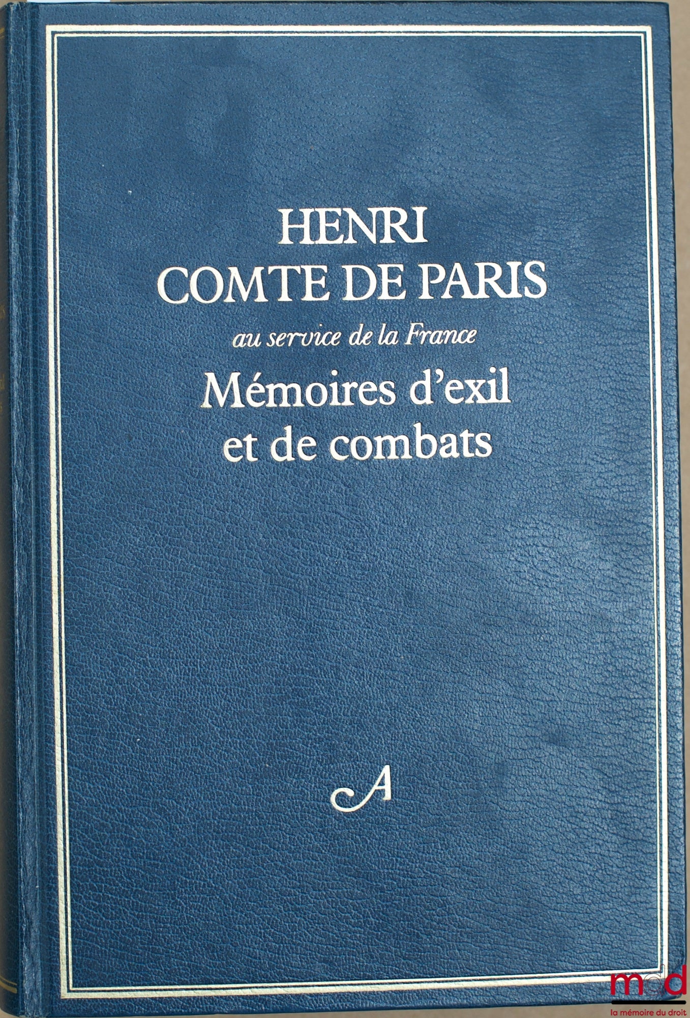 HENRI COMTE DE PARIS – MÉMOIRES D’EXIL ET DE COMBATS