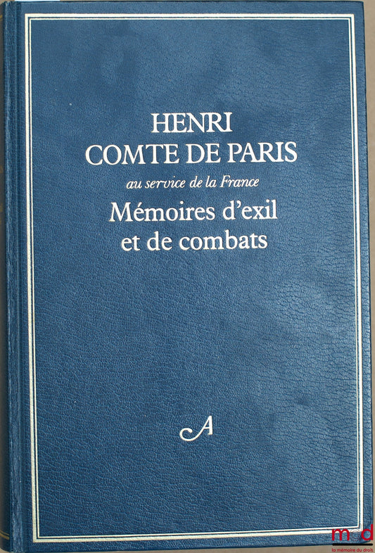 HENRI COMTE DE PARIS – MÉMOIRES D’EXIL ET DE COMBATS