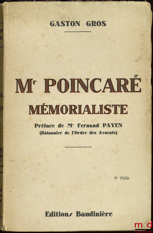 GROS (Gaston) – MR. POINCARÉ MÉMORIALISTE, (sa psychologie), Préface de M. Fernand Payen, coll. Bibl. du lettré