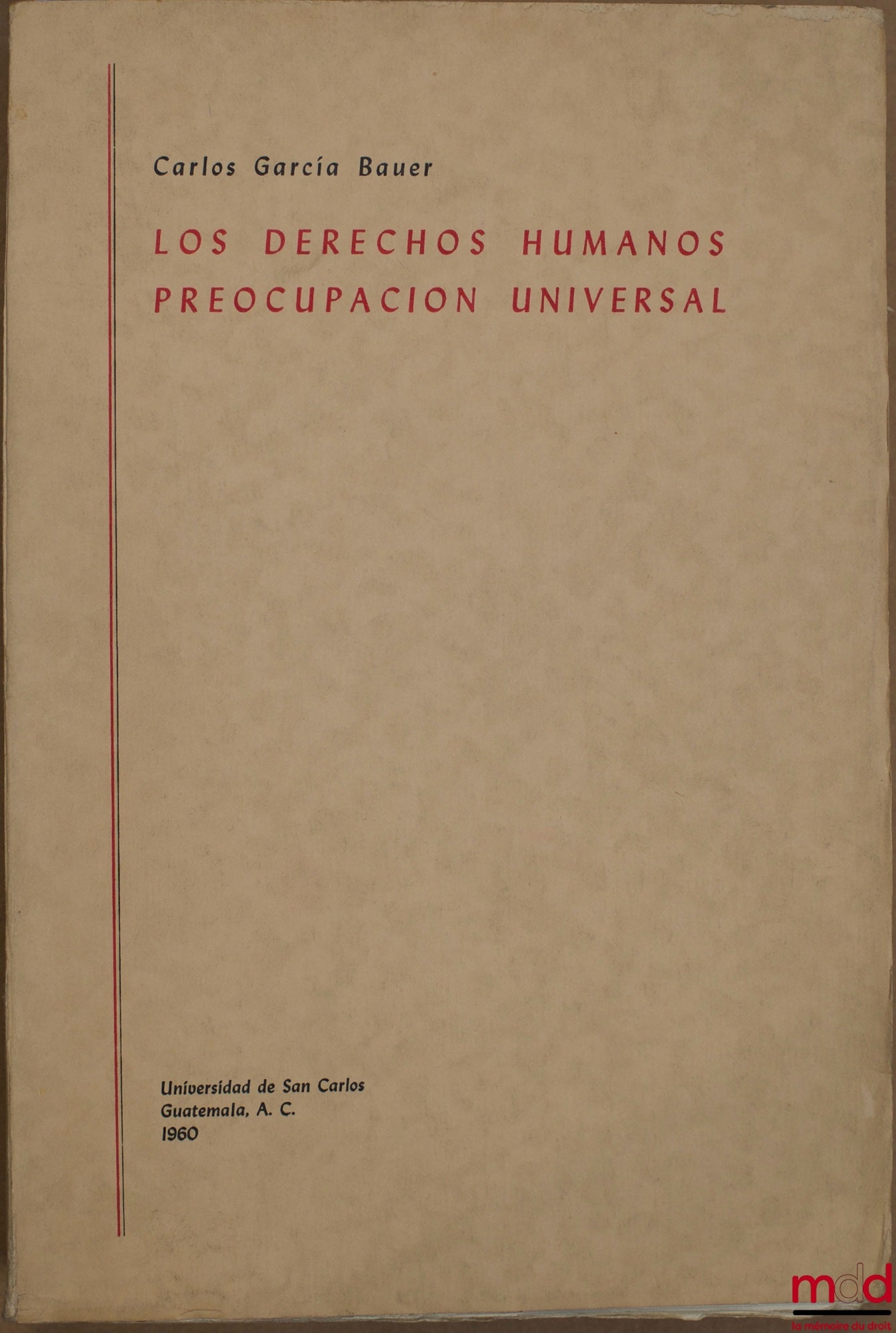 BAUER (Carlos Garcia) – LOS DERECHOS HUMANNOS PREOCUPACION UNIVERSAL, Universidad de San Carlos